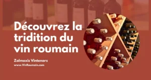 Découvrez la tridition du vin roumain - Zalmoxis Vintenars